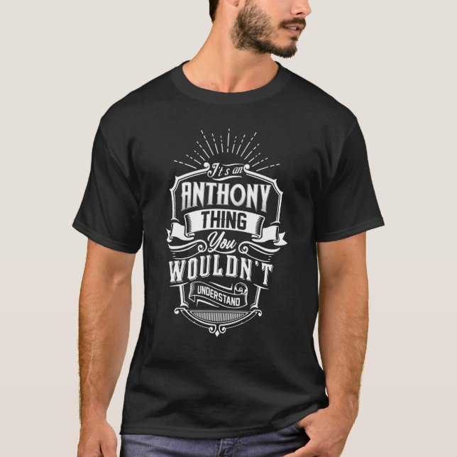 It's An Anthony Thing You Wouldn't Understand Fami T-Shirt (Front)