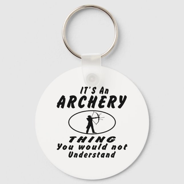 It's an Archery thing you would not understand Key Ring (Front)