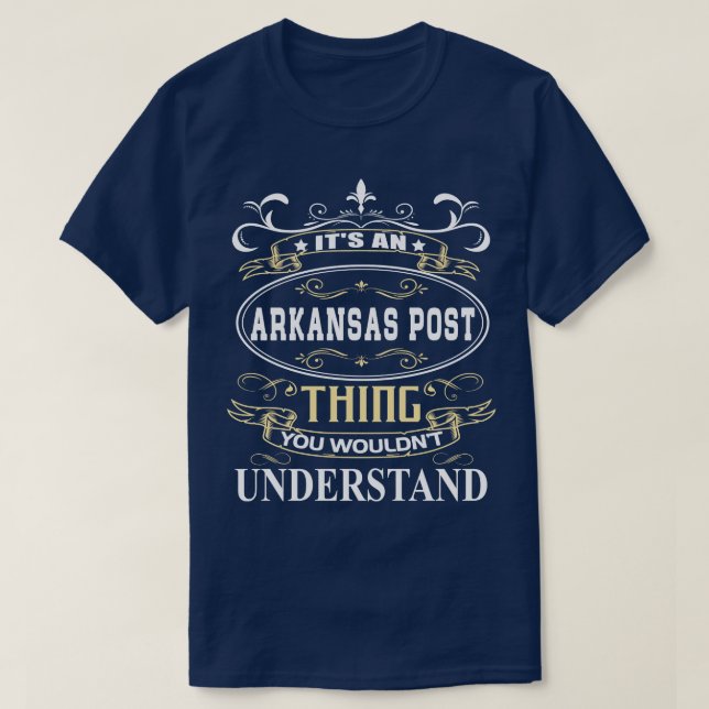 Its An Arkansas Post You Wouldnt Understand T-Shirt (Design Front)