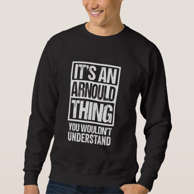 It's An Arnould Thing You Wouldn't Understand Surn Sweatshirt (Front)