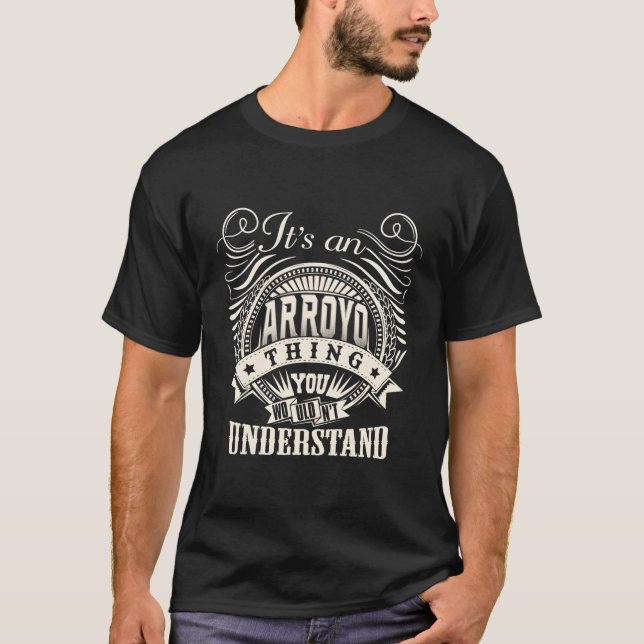 It'S An Arroyo Thing You Wouldn'T Understand Perso T-Shirt (Front)