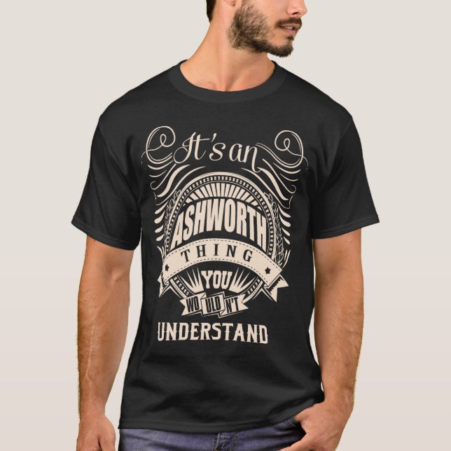 It's an ASHWORTH Thing You Wouldn't Understand T-Shirt (Front)