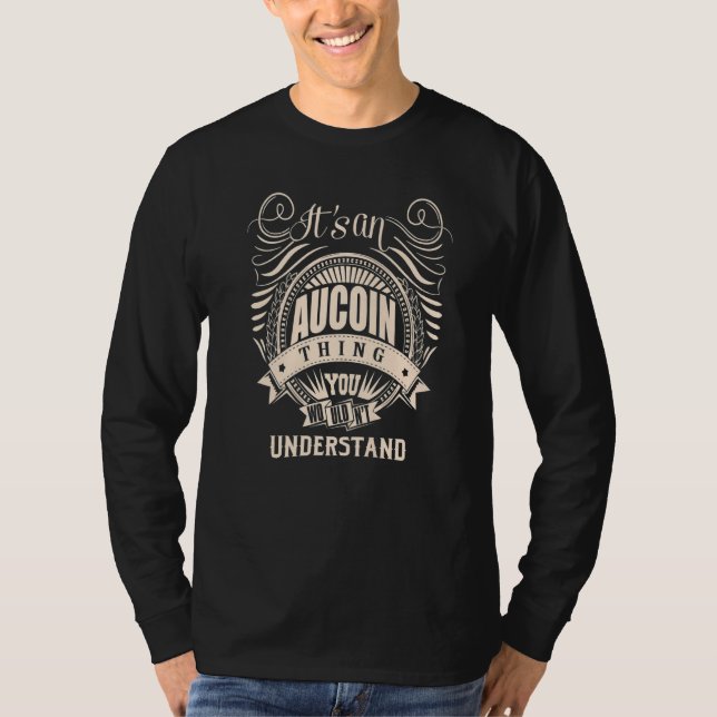 It's an AUCOIN Thing T-Shirt (Front)