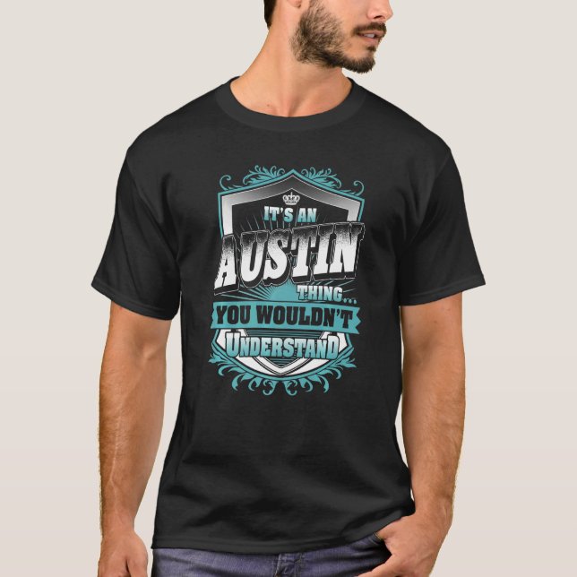 It's An Austin Thing You Wouldn't Understand Class T-Shirt (Front)