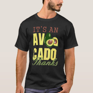 It's An Avocado Thanks Cute Avocado Guacamole T-Shirt