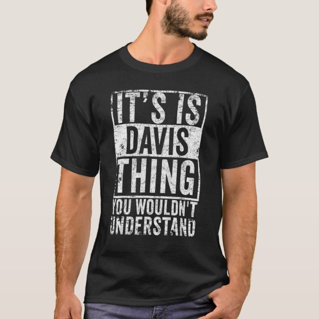 It's An DavisThing You wouldnt Understand  Davis T-Shirt (Front)
