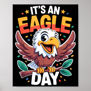 It's An Eagle Day Funny Cute Cartoon Animal Humor Poster