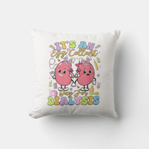 It's An Egg Cellent Day For Dialysis Easter Day T- Cushion