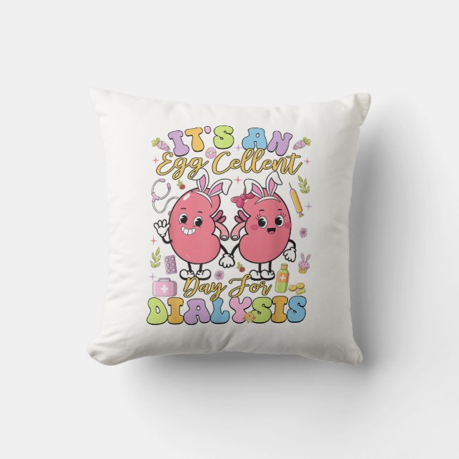 It's An Egg Cellent Day For Dialysis Easter Day T- Cushion (Front)