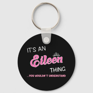 It's an Eileen thing you wouldn't understand Key Ring
