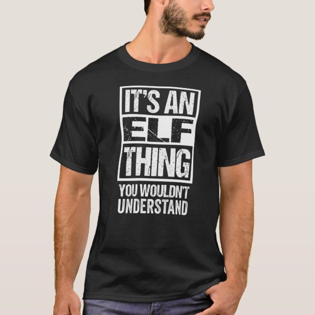 It's An Elf Thing You Wouldn't Understand Elves Ro T-Shirt (Front)