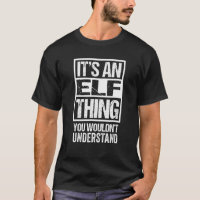 It's An Elf Thing You Wouldn't Understand Elves Ro
