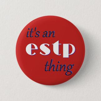 Its an ESTP thing! MBTI 6 Cm Round Badge