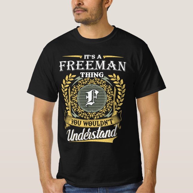 It's an Freeman Thing You Wouldn't Understand T-Shirt (Front)