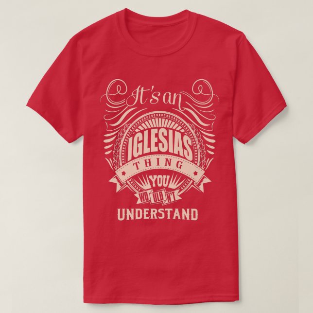 It's an IGLESIAS Thing You Wouldn't Understand Gif T-Shirt (Design Front)