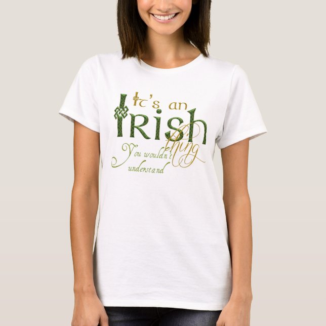 It's an Irish Thing T-Shirt (Front)