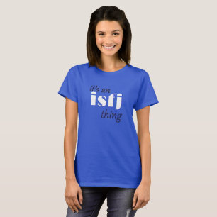 it's an isfj thing T-Shirt
