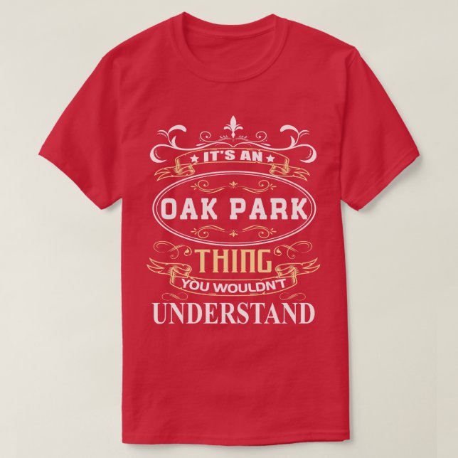Its An Oak Park You Wouldnt Understand T-Shirt (Design Front)