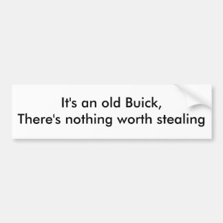 "It's an old Buick..." Bumper Sticker