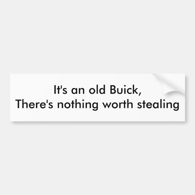 "It's an old Buick..." Bumper Sticker (Front)