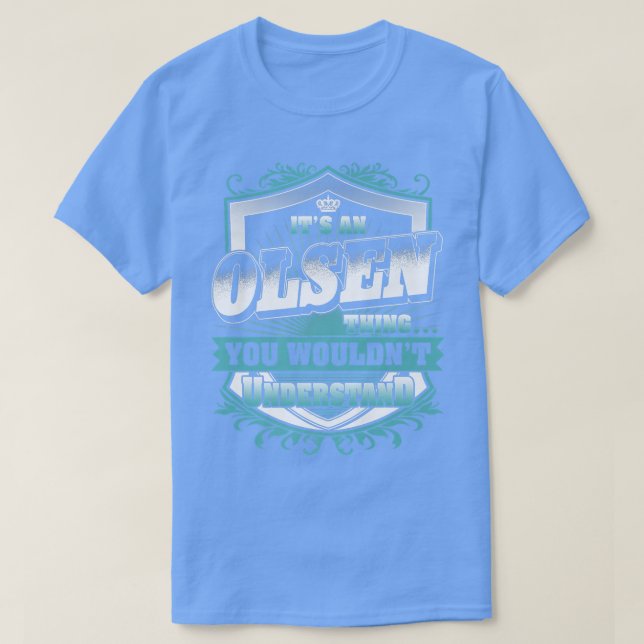 It's An OLSEN Thing You Wouldn't Understand Classi T-Shirt (Design Front)