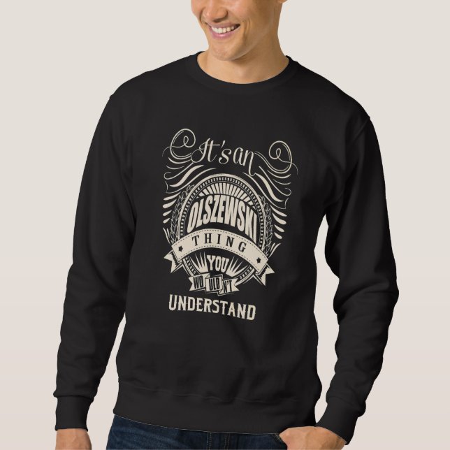 It's an OLSZEWSKI thing you wouldn't understand Sweatshirt (Front)
