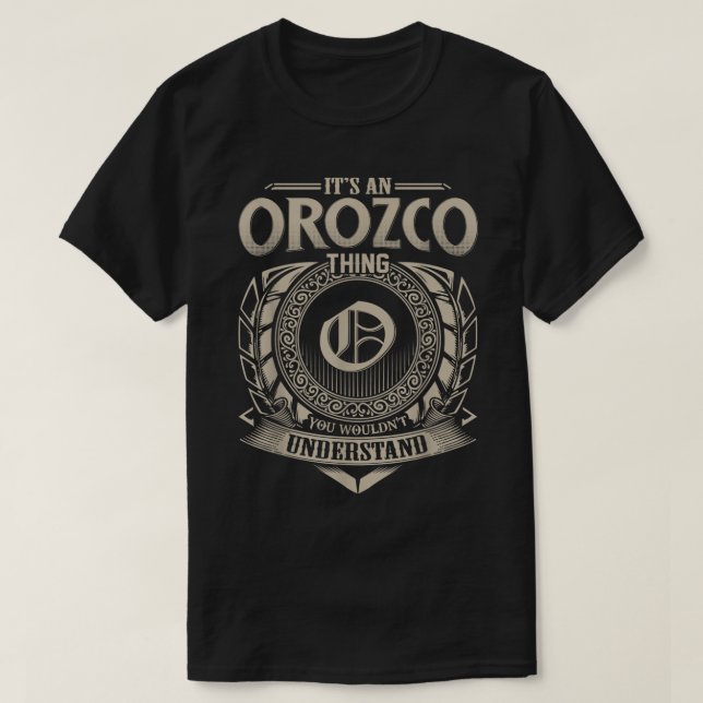 It's An Orozco Thing You Wouldn't Understand Name  T-Shirt (Design Front)