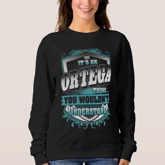 It's An Ortega Thing You Wouldn't Understand Class Sweatshirt (Front)