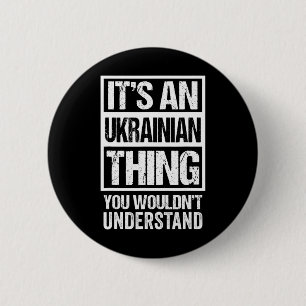 It's An Ukrainian Thing You Wouldn't Understand Uk 6 Cm Round Badge