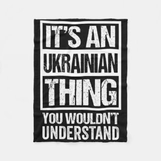 It's An Ukrainian Thing You Wouldn't Understand Uk Fleece Blanket