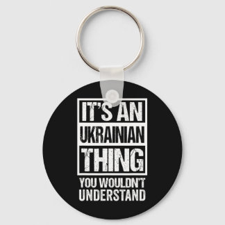 It's An Ukrainian Thing You Wouldn't Understand Uk Key Ring