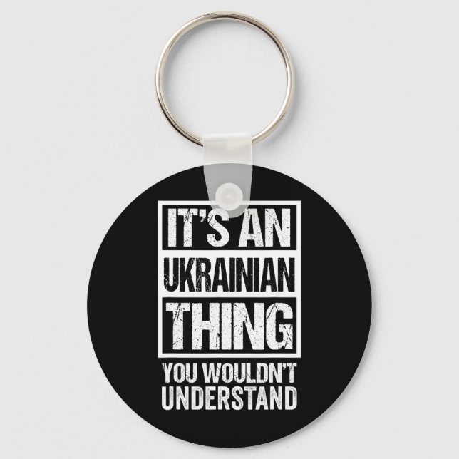 It's An Ukrainian Thing You Wouldn't Understand Uk Key Ring (Front)