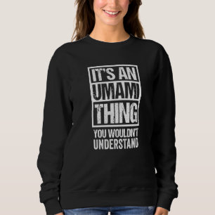 It's An Umami Thing You Wouldn't Understand Chef C Sweatshirt