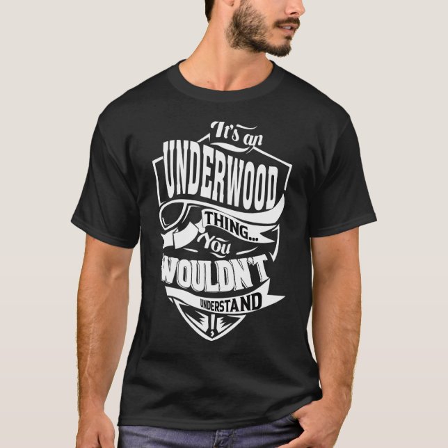 It's An Underwood Thing T-Shirt (Front)