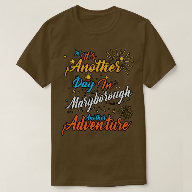 Its another day in Maryborough another adventure T-Shirt (Design Front)