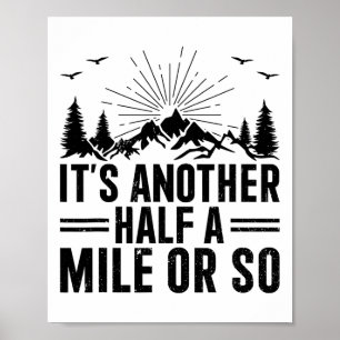 It's Another Half A Mile Or So - Funny Hiking Poster