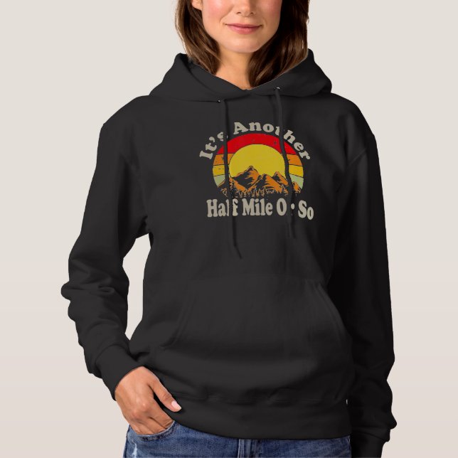 It's Another Half Mile Or So  Camping Hiking Campe Hoodie (Front)