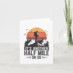 It's Another Half Mile Or So Funny Hiking Camping Card