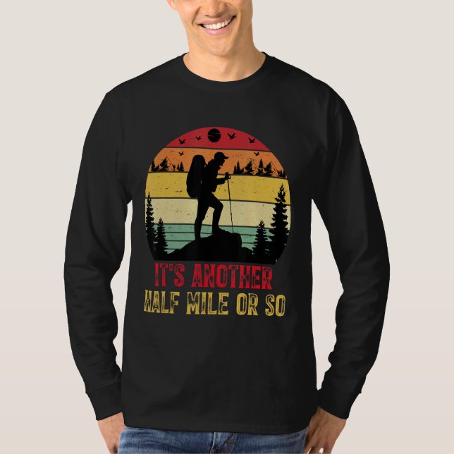 It's Another Half Mile Or So Hiking T-Shirt (Front)