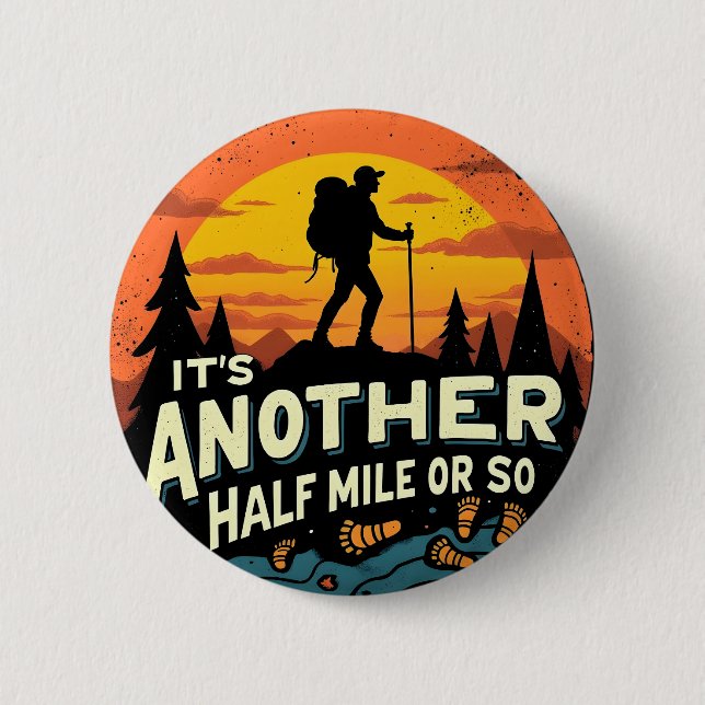 Its Another Half Mile Or So Mountain Hiking Gift 6 Cm Round Badge (Front)