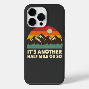 It's Another Half Mile or so, Mountain hiking love iPhone 14 Pro Max Case