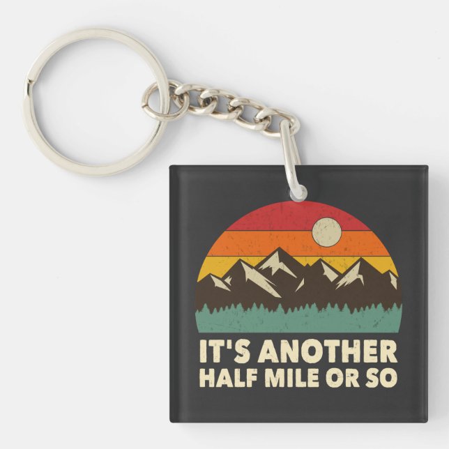 It's Another Half Mile or so, Mountain hiking love Key Ring (Front)