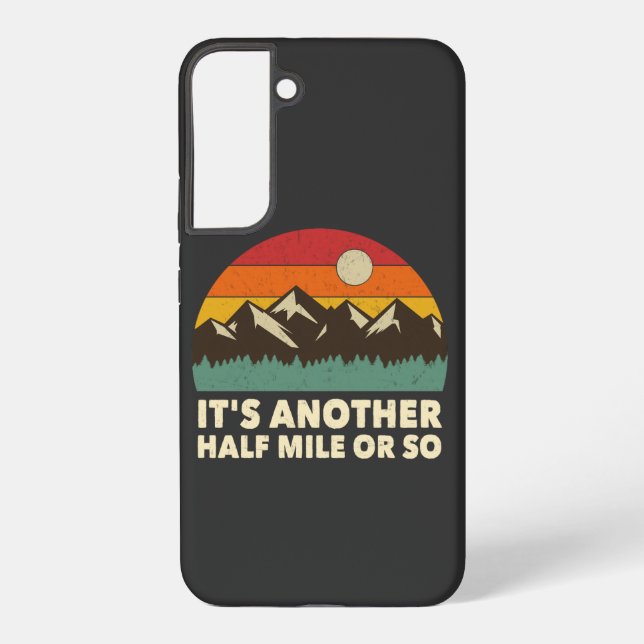 It's Another Half Mile or so, Mountain hiking love Samsung Galaxy S22+ Case (Back)