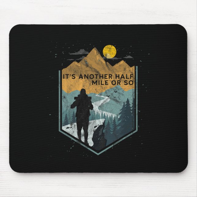 Its Another Half Mile Or So Mountain Hiking  Mouse Pad (Front)