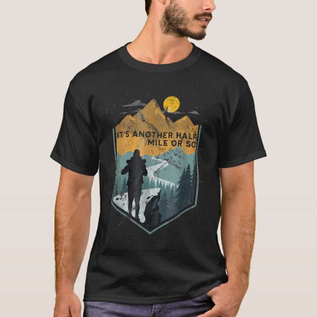 Its Another Half Mile Or So Mountain T-Shirt (Front)