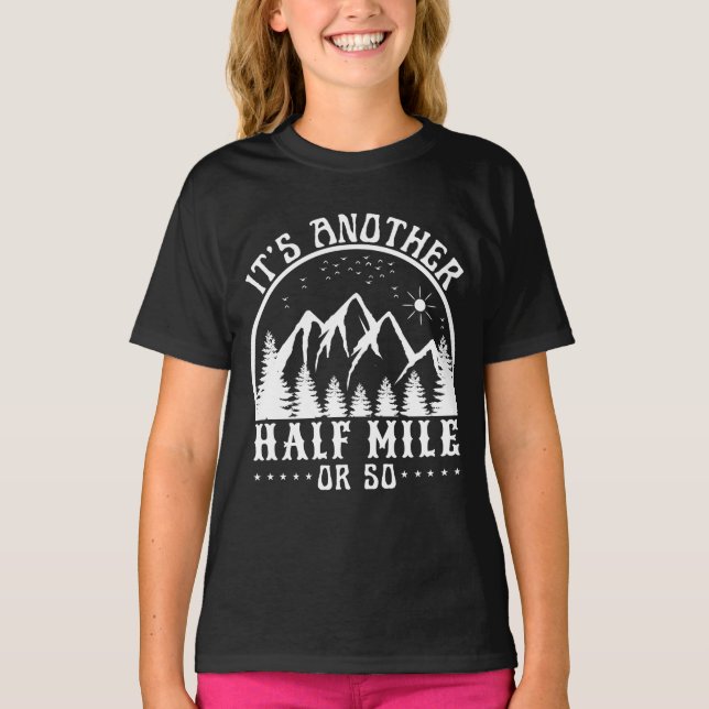 it's another half mile or so T-Shirt (Front)