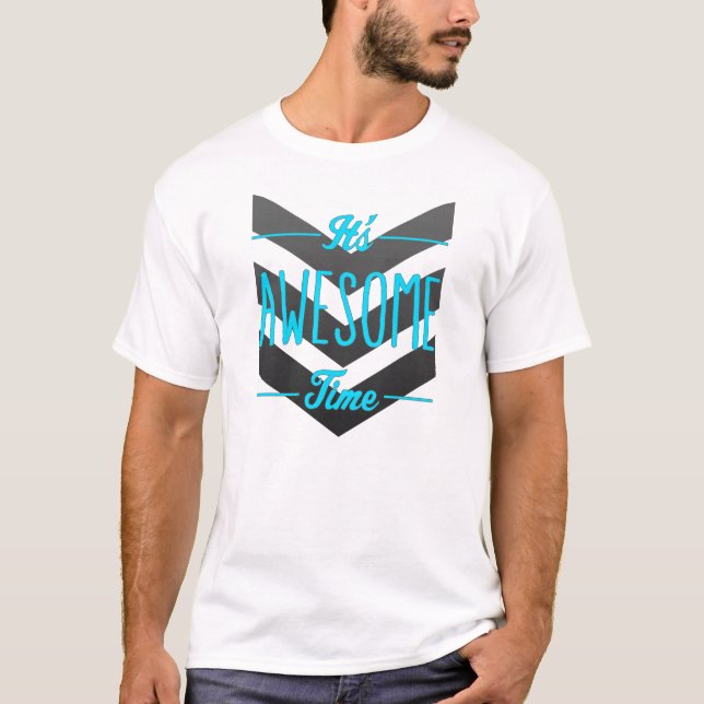 It's Awesome Time T-Shirt (Front)