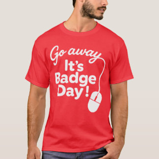 Its Badge Day Sweatshirt T-Shirt