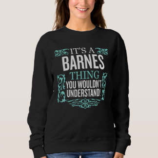 It's BARNES Thing You Wouldn't Understand  Men Wom Sweatshirt