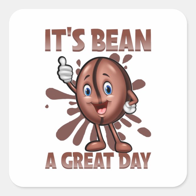 It's Bean A Great Day Beans Lover Gift Square Sticker (Front)